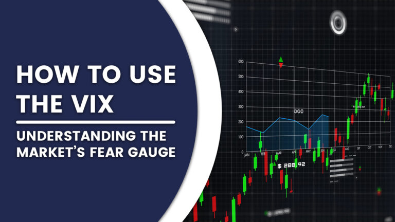 How to Use the VIX: Understanding the Market’s Fear Gauge